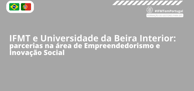 IFMT firma parcerias com UBI nas áreas de empreendedorismo e inovação social