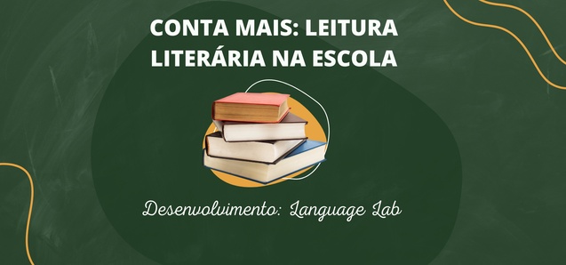 Participe do projeto de extensão "Conta Mais: Leitura Literária na Escola"